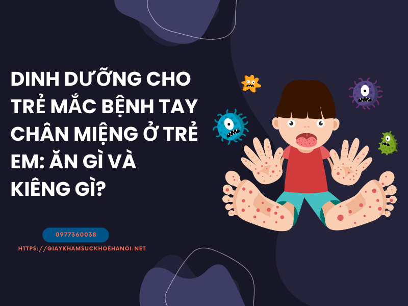 Dinh dưỡng cho trẻ mắc bệnh tay chân miệng ở trẻ em: Ăn gì và kiêng gì?