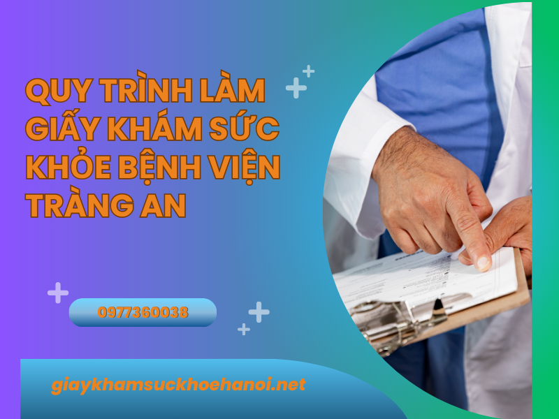 Giấy khám sức khỏe bệnh viện Tràng An: Đa dạng – uy tín