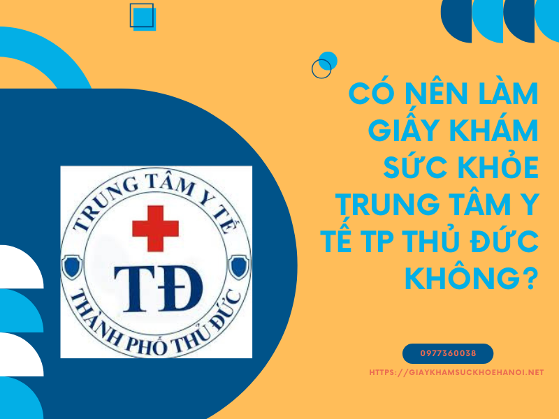 Có nên làm giấy khám sức khỏe trung tâm y tế TP Thủ Đức không?