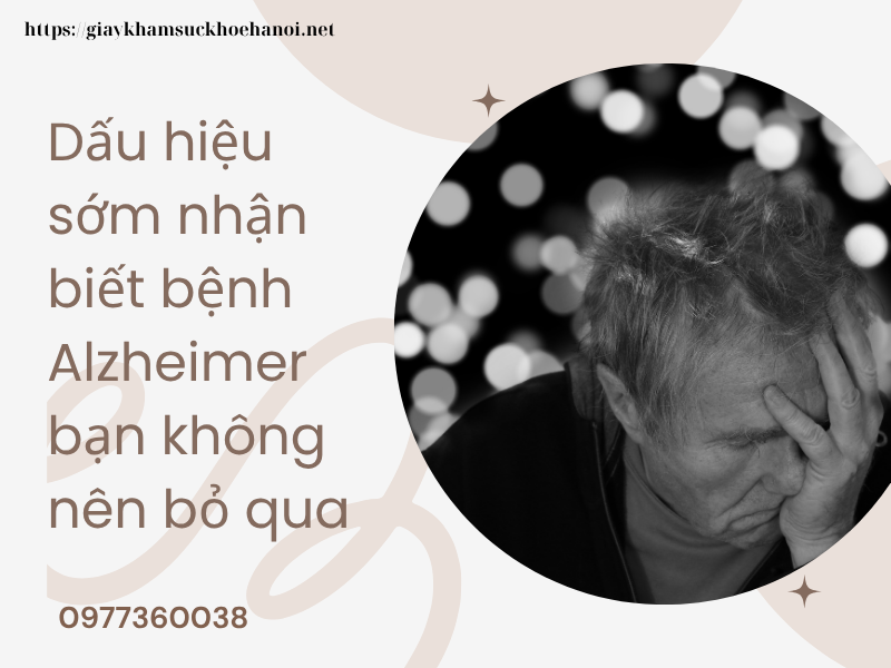 Dấu hiệu sớm nhận biết bệnh Alzheimer bạn không nên bỏ qua