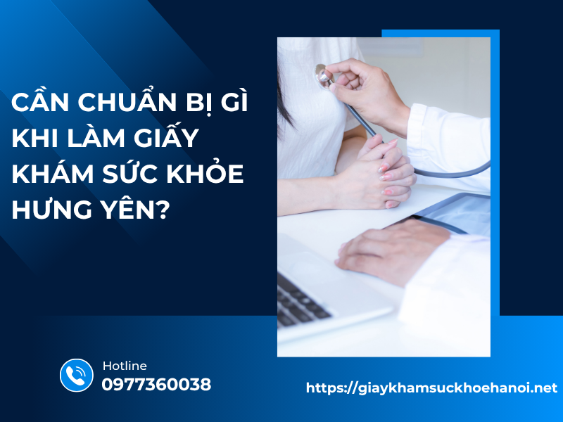 Từ A đến Z thông tin về giấy khám sức khỏe Hưng Yên